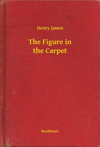 Henry James: The Figure in the Carpet e-Könyv