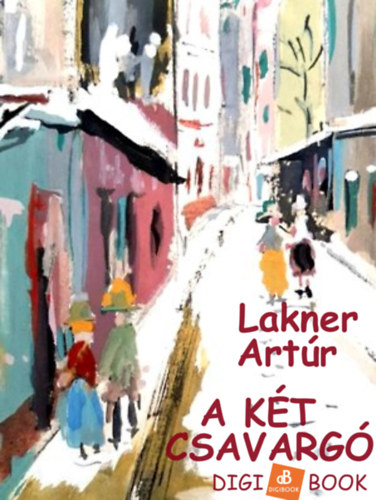 Lakner Artúr: A két csavargó e-Könyv