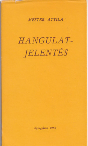 Mester Attila: Hangulatjelentés - Dedikált antikvár