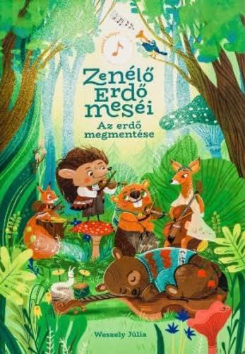 Weszely Júlia: Az erdő megmentése - Zenélő erdő meséi antikvár