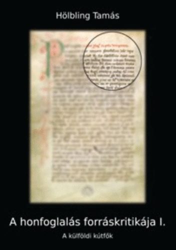 A honfoglalás forráskritikája I. - A külföldi kútfők könyv