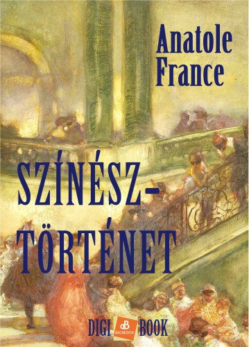 Színésztörténet – Anatole France