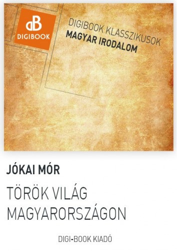 Török világ Magyarországon – Jókai Mór