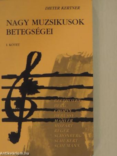 Dieter Kerner: Nagy muzsikusok betegségei I. antikvár