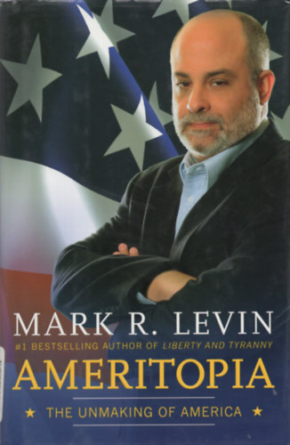Mark R. Levin: Ameritopia: The Unmaking of America antikvár