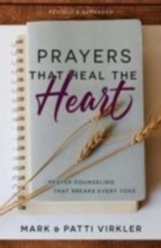 Virkler, Mark - Virkler, Patti: Prayers That Heal the Heart (Revised and Updated) idegen