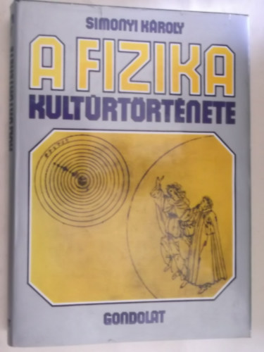 Simonyi Károly: A fizika kultúrtörténete (Első Kiadás) antikvár