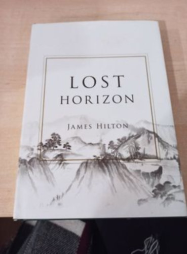 James Hilton: Lost Horizon - The classic tale of Shangri-La antikvár