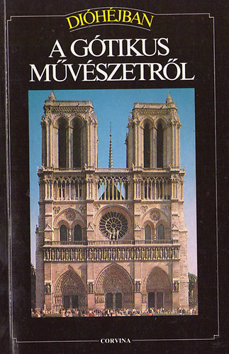 Corvina Kiadó: Dióhéjban: A gótikus művészetről antikvár