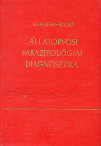 Dr. Nemeséri László - Dr. Holló Ferenc: Állatorvosi parazitológiai diagnosztika antikvár