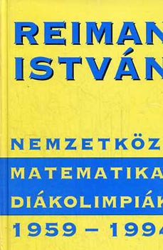 Reiman István: Nemzetközi matematikai diákolimpiák 1959-1994 antikvár