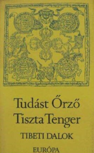 Su-La-Ce (Sári László), Rab Zsuzsa (ford.): Tudást Őrző Tiszta Tenger - Tibeti dalok, népdalok messzi földön, idegenben (Fekete-fehér illusztrációkkal) könyv