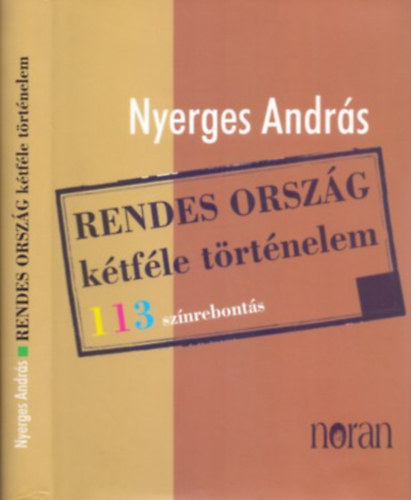 Nyerges András: RENDES ORSZÁG kétféle történelem - 113 színrebontás - Nyerges András antikvár