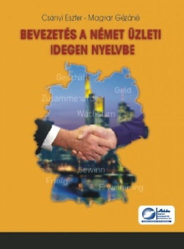 Csányi Eszter; Magyar Gézáné: Bevezetés a német üzleti idegen nyelvbe antikvár