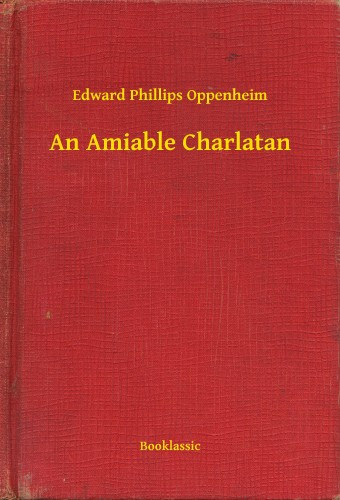 Edward Phillips Oppenheim: An Amiable Charlatan e-Könyv