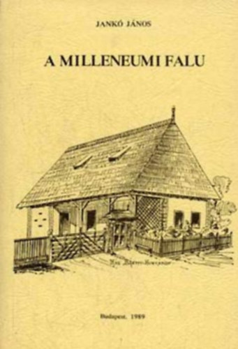 Jankó János: A millenniumi falu (facsimile) - Series Historica Ethnographiae 1. antikvár