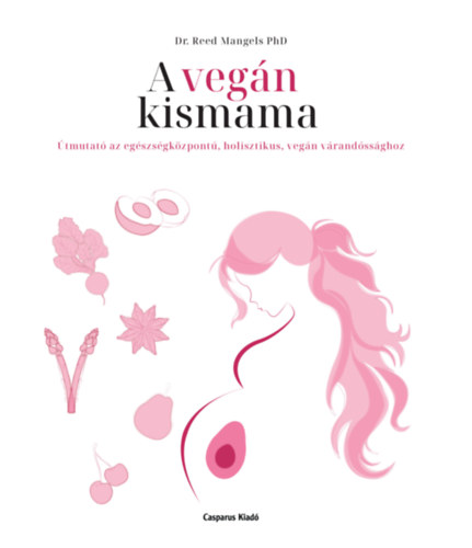 Dr. Reed Mangels: A vegán kismama könyv