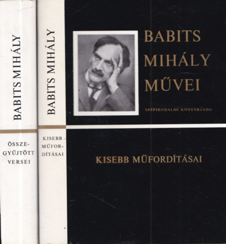 Babits Mihály: 2 db irodalomtörténet: Babits Mihály összegyűjtött versei + Babits Mihály kisebb műfordításai antikvár
