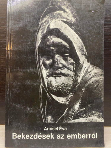 Ancsel Éva, Szerk.: Dr. Kende Péter: Bekezdések az emberről - 1987-1991 (Saját képpel) antikvár