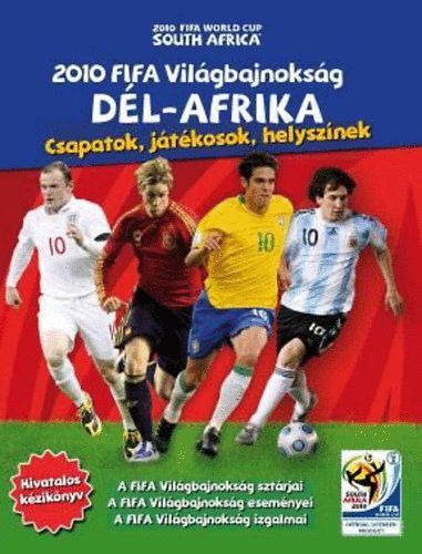 Newsham, Gavin: 2010 FIFA Világbajnokság Dél Afrika - Csapatok, játékosok, helyszínek antikvár