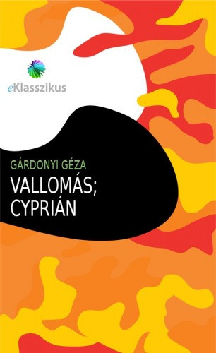 Vallomás - Cyprián – Gárdonyi Géza