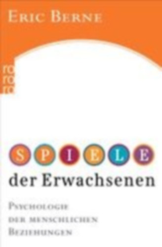 Berne, Eric: Spiele der Erwachsenen idegen