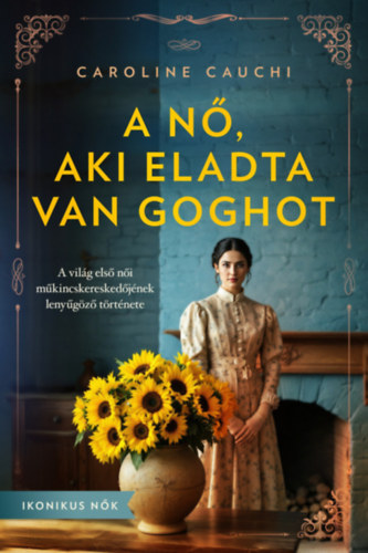 Caroline Cauchi: A nő, aki eladta Van Goghot e-Könyv