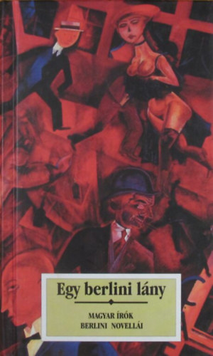Egy berlini lány. Magyar írók berlini novellái antikvár