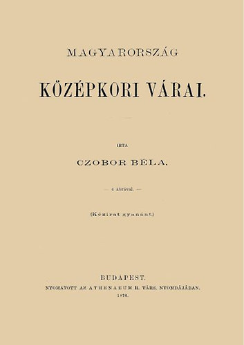Czobor Béla: Magyarország középkori várai könyv