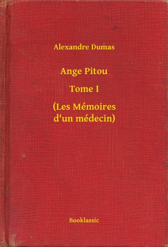 Alexandre Dumas: Ange Pitou - Tome I - (Les Mémoires d un médecin) e-Könyv