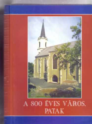 Szerkesztette: Tamás Edit: A 800 éves város, Patak (A Sárospataki Rákóczi Múzeum Füzetei) antikvár