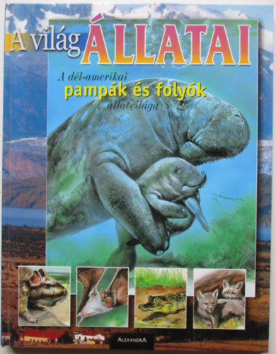 Arzuffi, Arturo, Ripamonti, A.: A világ állatai: A Dél-Amerikai pampák és folyók állatvilága antikvár
