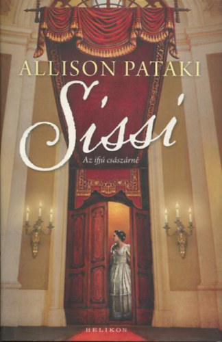 Allison Pataki: Sissi - Az ifjú császárné antikvár