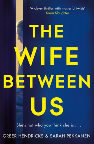 Greer Hendricks, Sarah Pekkanen: The Wife Between Us antikvár