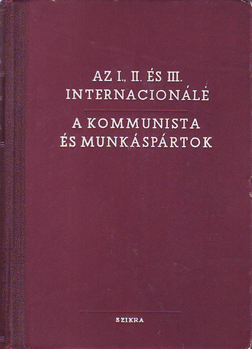 Az I., II, és III. internacionálé - A kommunista és munkáspártok antikvár