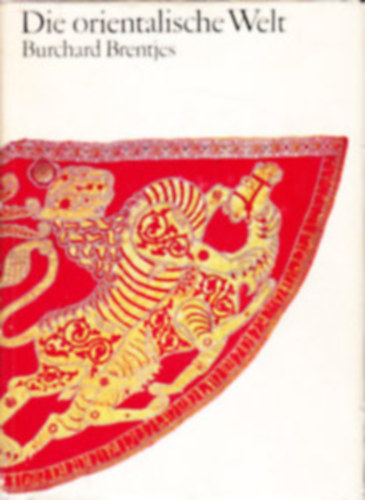 Burchard Brentjes: Die orientalische Welt antikvár