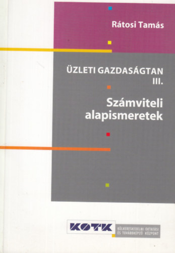 Rátosi Tamás: Üzleti gazdaságtan III. - Számviteli alapismeretek antikvár