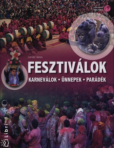 Lerner János: Fesztiválok - Karneválok, ünnepek, parádék antikvár