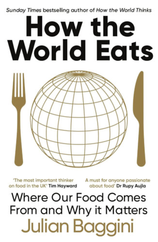 Julian Baggini: How the World Eats idegen