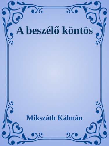Mikszáth Kálmán: A beszélő köntös e-Könyv