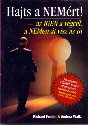 Andrea Waltz, Richard Fenton: Hajts a NEMért! - az IGEN a végcél, a NEMen át visz az út könyv