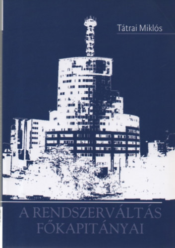 Tátrai Miklós: A rendszerváltás főkapitányai antikvár