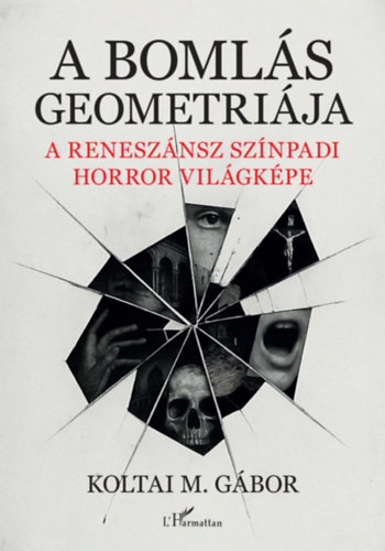 Koltai M. Gábor: A bomlás geometriája könyv