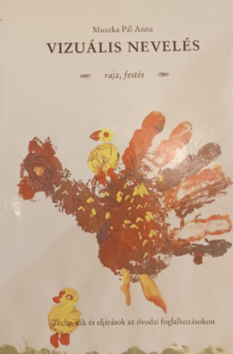 Muszka Pál Anna: Vizuális nevelés - rajz, festés antikvár