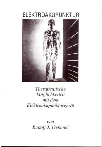Rudolf J. Tremmel: Elektroakupunktur. Therapeutische Möglichkeiten mit dem Elektroakupunkturgerät. – Buch gebraucht kaufen antikvár