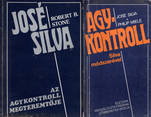 José Silva, Philip Miele, Robert B. Stone: 2 db könyv az agykontrollról együtt: Agykontroll Silva módszerével, José Silva az agykontroll megteremtője. antikvár