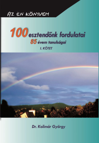 100 esztendőnk fordulatai - 85 évem tanulságai I. akciós termékkép 1