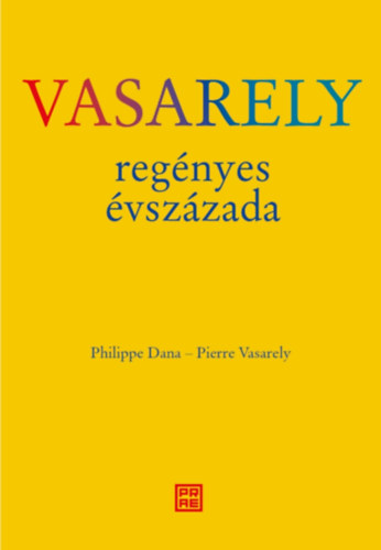 Philippe Dana, Pierre Vasarely: Vasarely regényes évszázada könyv