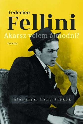 Federico Fellini: Akarsz velem álmodni? - Jelenetek, hangjátékok e-Könyv