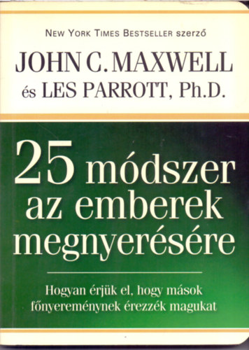 John C. Maxwell; Les Parrott: 25 módszer az emberek megnyerésére antikvár